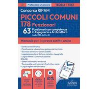 Concorso RIPAM 178 funzionari piccoli comuni 63 funzionari con competenze in ingegneria e architettura. Manuale per la prova scritta unica. Con estensioni online, software e Assistente virtuale