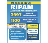 Concorso RIPAM 2026: 3997 Assistenti (Varie Amm.) + 1100 Ministero della Difesa Manuale Completo con Teoria, Quiz e Simulazioni per la Prova Scritta Unica (Inglese, Informatica e Metodo Situazionale)