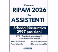 Concorso RIPAM 2026 per ASSISTENTI: Scheda riassuntiva completa per una preparazione facile, organizzata e pratica ai test - 3997 posizioni