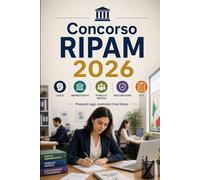 Concorso RIPAM 2026: Preparazione per concorsi unici: logica, diritto amministrativo, pubblico impiego, anticorruzione, inglese, informatica e test