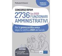 Concorso RIPAM 2736 funzionari amministrativi. Prova scritta unica 2021. Teoria e test dopo la rettifica del bando. Con espansione online. Con software di simulazione