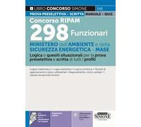Concorso RIPAM 298 funzionari - Ministero dell'Ambiente e della Sicurezza Energetica - MASE. Logica e quesiti situazionali per la prova preselettiva e scritta di tutti i profili. Manuale. Con agg...