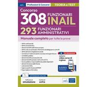 Concorso RIPAM 308 posti INAIL. 293 Funzionari amministrativi. Manuale completo per tutte le prove. Con espansione online. Con software di simulazione