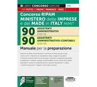 Concorso RIPAM 338 posti ministero delle imprese e del made in Italy MIMIT. 90 assistenti amministrativi (COD. 01). 90 assistenti amministrativo-contabili (COD. 02). Manuale per la preparazione. ...