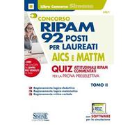 Concorso RIPAM. 92 posti per laureati AICS e MATTM. Quiz attitudinali RIPAM commentati per la prova preselettiva. Con software di simulazione. Vol. 2
