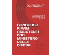 CONCORSO RIPAM ASSISTENTI 1100 MINISTERO DELLA DIFESA: 1100 MINISTERO DELLA DIFESA: MANUALE PER LA PROVA SCRITTA - TEORIA + QUIZ MIRATI