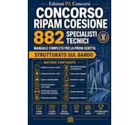 Concorso RIPAM Coesione - 882 Specialisti Tecnici: Manuale completo per la prova scritta - Politiche di coesione e fondi UE, contratti pubblici, ... estimo, logica e quesiti situazionali