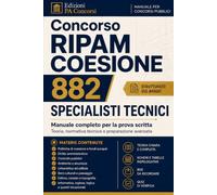 Concorso RIPAM Coesione - 882 Specialisti Tecnici: Manuale completo per la prova scritta - Teoria, normativa tecnica, schemi, tabelle, box e quiz - Strutturato sul bando