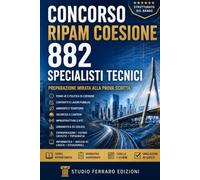 Concorso RIPAM Coesione - 882 Specialisti Tecnici: Manuale per la prova scritta: Fondi UE, lavori pubblici, ambiente, sicurezza, NTC, urbanistica, ... estimo, catasto, logica e situazionali