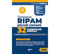 Concorso Ripam Piccoli Comuni: 32 Funzionari Digitali: Manuale completo per la prova scritta unica