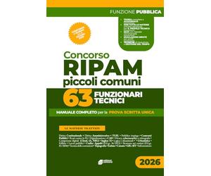 Concorso Ripam Piccoli Comuni: 63 Funzionari Tecnici: Manuale completo per la prova scritta unica