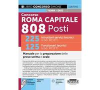 Concorso Roma Capitale 808 posti. 225 istruttori servizi tecnici (cod. RC/IT) 125 funzionari tecnici (cod. RC/FT). Manuale per la preparazione delle prove scritta e orale. Con espansioni online. ...