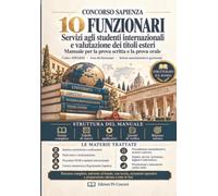 Concorso Sapienza Università di Roma - 10 Funzionari: Servizi agli studenti internazionali e valutazione dei titoli esteri. Codice 10/F/ARSS. Manuale ... con teoria, tabelle, casi applicativi e quiz.
