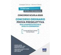Concorso scuola 2020. Concorso ordinario. Prova preselettiva. Quiz a risposta multipla svolti e commentati. Con espansione online. Con software di simulazione