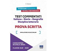 Concorso scuola 2021. Test commentati. Italiano-Storia-Geografia. Discipli...