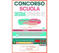 Concorso Scuola 2026 (PNRR 3) - Manuale Completo per la Prova Scritta: 200 pagine a colori con schemi, strategie di studio, esempi reali + espansione online