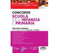 Concorso Scuola dell'infanzia e primaria. Manuale completo per la preparazione al concorso. Con espansioni online