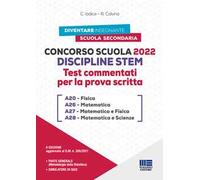Concorso Scuola Discipline STEM A20 Fisica A26 Matematica A27 Matematica e Fisica A28 Matematica e Scienze. Test commentati per la prova scritta. Con software di simulazione