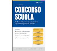 CONCORSO SCUOLA: Guida operativa per concorsi, carriera e fiscalità del personale docente