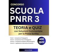 Concorso Scuola PNRR3 - Guida Completa: Teoria e Quiz con Soluzioni Commentate per la Prova Scritta