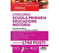 Concorso Scuola Primaria Educazione Motoria - Manuale completo di preparazione ai concorsi a cattedra