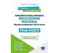 Concorso Scuola primaria. Educazione motoria. Manuale completo per tutte le prove. Con espansione online. Con software di simulazione