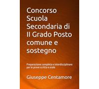 Concorso Scuola Secondaria di II Grado Posto comune e sostegno: Preparazione completa e interdisciplinare per le prove scritta e orale
