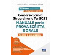 Concorso scuola straordinario Ter 2023. Manuale per la prova scritta e orale. Teoria e simulazioni. Con simulatore di quiz