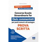 Concorso scuola straordinario ter. Prova scritta. Quiz commentati per posti comuni e di sostegno. Con simulatore online di quiz