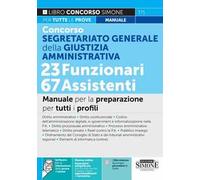 Concorso Segretariato Generale della Giustizia Amministrativa. 23 Funzionari 67 Assistenti. Manuale per la preparazione per tutti i profili. Con espansione online. Con software di simulazione