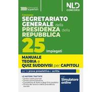 Concorso Segretariato generale della Presidenza della Repubblica. 25 impiegati. Manuale teoria e quiz suddivisi per capitoli. Per la prova preselettiva e scritta. Con espansione online