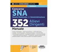 Concorso SNA (Scuola Nazionale dell’Amministrazione). 352 allievi dirigenti. Manuale. Con espansione online