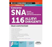 Concorso SNA Scuola Nazionale dell'Amministrazione 116 allievi dirigenti. Quiz commentati. Con software di simulazione. Con Video
