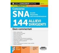 Concorso SNA Scuola Nazionale dell'Amministrazione. 144 allievi dirigenti. Quiz commentati. Con software per la simulazione della prova. Con videolezioni di logica