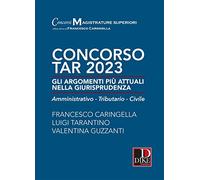 Concorso TAR 2023. Gli argomenti più attuali nella giurisprudenza. Amminis...