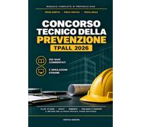 Concorso Tecnico della Prevenzione TPALL 2026: Manuale completo per prova scritta, pratica e orale: 250 quiz commentati, 5 simulazioni, D.Lgs. 81/2008, HACCP e ambiente. Anche studiando da solo