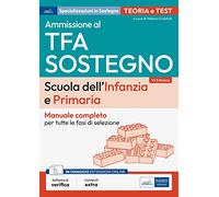 Ammissione al TFA sostegno. Scuola dell'infanzia e primaria. Manuale compl...