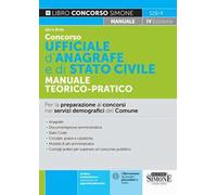 Concorso ufficiale d'anagrafe e di Stato civile. Manuale teorico-pratico. Per la preparazione ai concorsi per collaboratore e istruttore amministrativo negli uffici comunali. Nuova ediz.