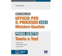Concorso Ufficio per il processo 2023. Ministero Giustizia. Prova scritta. Teoria e test. Con software di simulazione