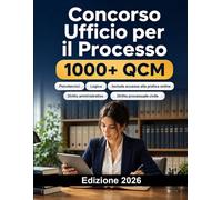 Concorso Ufficio per il Processo 2026: Diritto processuale, ordinamento giudiziario, redazione atti, informatica, inglese e quiz commentati