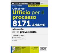 Concorso ufficio per il processo 8171 addetti. Manuale per la prova scritta. Teoria e quiz. Con espansione online. Con software di simulazione