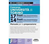 Concorso Università di Torino 17 posti area amministrativa (cod. 371-R)-14 posti area amministrativa (cod. 372-R). Manuale per la preparazione. Con espansioni online. Con software di simulazione....