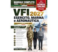 CONCORSO VFI - Esercito, Marina, Aeronautica: Manuale Completo su Titoli, Visite Mediche, Attitudinali e Prove Fisiche, con 8 Settimane di Allenamento Illustrato e 360 Quiz. BONUS ONLINE COMPRESO