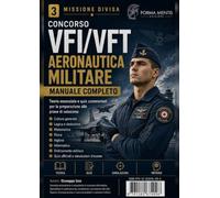 Concorso VFI/VFT Aeronautica Militare. Manuale completo