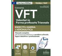 Concorso VFT. Esercito, Marina, Aeronautica. Manuale completo per la prova di selezione a carattere culturale, logico-deduttivo e professionale. Con software di simulazione. Con video-corso e ass...