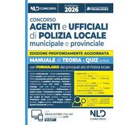 Concorso Vigile Urbano. Agenti e Ufficiali di Polizia Locale, municipale e provinciale. Manuale con teoria e quiz 2026, con le prove dei concorsi precedenti e con formulario. Con software di simul...