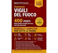 Concorso Vigili del Fuoco 2026 - 400 posti: Manuale completo per tutte le prove, strutturato sul bando