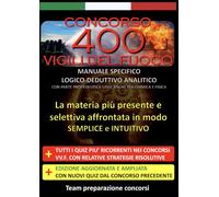 Concorso Vigili del Fuoco 2026 - Logico Deduttivo e Analitico: I quesiti più frequenti dei concorsi precedenti con strategie intuitive per riconoscerli e risolverli