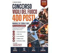 Concorso Vigili del Fuoco - 400 Posti: Manuale di teoria e quiz per la prova preselettiva. Storia d'Italia, chimica e fisica, logica, informatica e ... complete. Aggiornato al bando 2026.