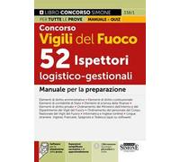 Concorso Vigili del Fuoco. 52 ispettori logistico-gestionali. Manuale per la preparazione. Con espansioni semplificate, normative e di approfondimento. Con software per la simulazione della prova